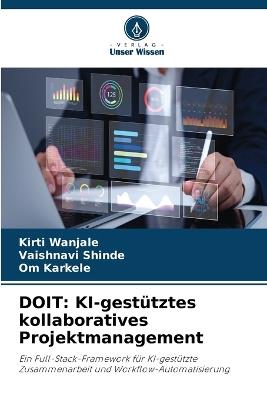 Doit: KI-gestütztes kollaboratives Projektmanagement - Kirti Wanjale,Vaishnavi Shinde,Om Karkele - cover