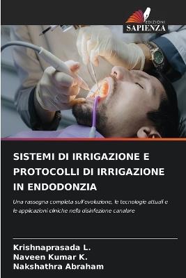 Sistemi Di Irrigazione E Protocolli Di Irrigazione in Endodonzia - Krishnaprasada L,Naveen Kumar K,Nakshathra Abraham - cover