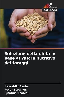 Selezione della dieta in base al valore nutritivo dei foraggi - Nasreldin Basha,Peter Scogings,Ignatius Nsahlai - cover