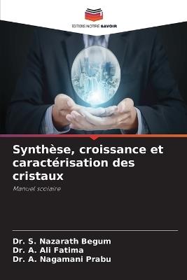 Synthèse, croissance et caractérisation des cristaux - S Nazarath Begum,A Ali Fatima,A Nagamani Prabu - cover