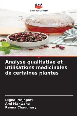 Analyse qualitative et utilisations médicinales de certaines plantes - Digna Prajapati,Ami Makwana,Ranna Chaudhary - cover