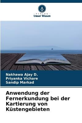Anwendung der Fernerkundung bei der Kartierung von Küstengebieten - Nakhawa Ajay D,Priyanka Vichare,Sandip Markad - cover