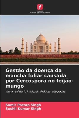 Gestão da doença da mancha foliar causada por Cercospora no feijão-mungo - Samir Pratap Singh,Sushil Kumar Singh - cover