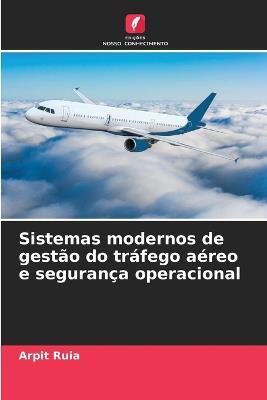 Sistemas modernos de gestão do tráfego aéreo e segurança operacional - Arpit Ruia - cover