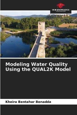 Modeling Water Quality Using the QUAL2K Model - Kheira Bentahar Benadda - cover