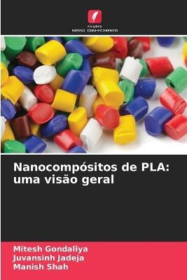 Nanocompósitos de PLA: uma visão geral - Mitesh Gondaliya,Juvansinh Jadeja,Manish Shah - cover