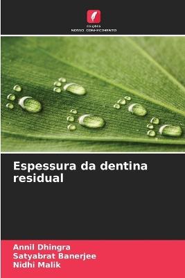 Espessura da dentina residual - Annil Dhingra,Satyabrat Banerjee,Nidhi Malik - cover