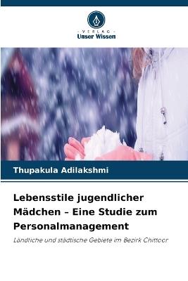 Lebensstile jugendlicher Mädchen - Eine Studie zum Personalmanagement - Thupakula Adilakshmi - cover