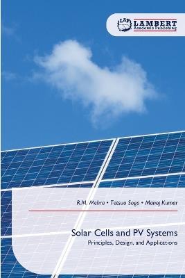 Solar Cells and PV Systems - R M Mehra,Tetsuo Soga,Manoj Kumar - cover
