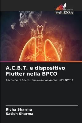 A.C.B.T. e dispositivo Flutter nella BPCO - Richa Sharma,Satish Sharma - cover