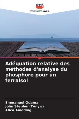 Adéquation relative des méthodes d'analyse du phosphore pour un ferralsol - Emmanuel Odama,John Stephen Tenywa,Alice Amoding - cover