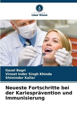 Neueste Fortschritte bei der Kariesprävention und Immunisierung - Gazal Bagri,Vineet Inder Singh Khinda,Shiminder Kallar - cover