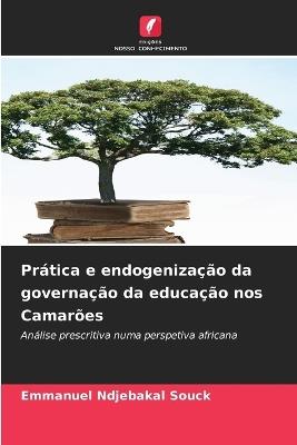 Prática e endogenização da governação da educação nos Camarões - Emmanuel Ndjebakal Souck - cover