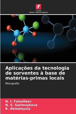 Aplicações da tecnologia de sorventes à base de matérias-primas locais - N I Faizullaev,N S Sarimsakova,K Akmalayuly - cover