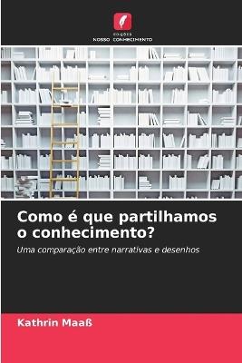 Como é que partilhamos o conhecimento? - Kathrin Maaß - cover