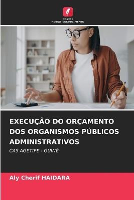 Execução Do Orçamento DOS Organismos Públicos Administrativos - Aly Chérif Haidara - cover
