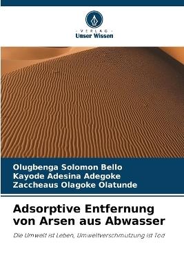 Adsorptive Entfernung von Arsen aus Abwasser - Olugbenga Solomon Bello,Kayode Adesina Adegoke,Zaccheaus Olagoke Olatunde - cover