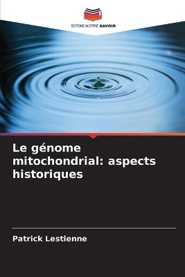 Le génome mitochondrial: aspects historiques - Patrick Lestienne - cover