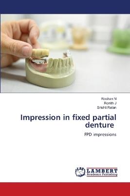 Impression in fixed partial denture - Roshan N,Ronith J,Srishti Relan - cover