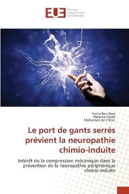 Le port de gants serrés prévient la neuropathie chimio-induite - Sonia Ben Nasr,Hanene Gaied,Mohamed Aziz Brini - cover