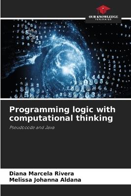 Programming logic with computational thinking - Diana Marcela Rivera,Melissa Johanna Aldana - cover