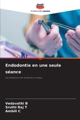 Endodontie en une seule séance - Vedavathi B,Sruthi Raj T,Ambili C - cover