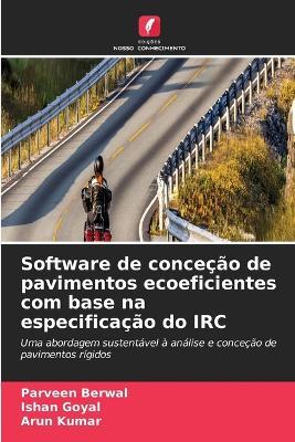 Software de conceção de pavimentos ecoeficientes com base na especificação do IRC - Parveen Berwal,Ishan Goyal,Arun Kumar - cover