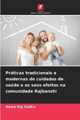 Práticas tradicionais e modernas de cuidados de saúde e os seus efeitos na comunidade Rajbanshi - Nawa Raj Subba - cover