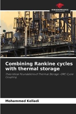 Combining Rankine cycles with thermal storage - Mohammed Kelladi - cover
