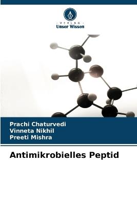 Antimikrobielles Peptid - Prachi Chaturvedi,Vinneta Nikhil,Preeti Mishra - cover