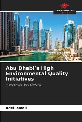 Abu Dhabi's High Environmental Quality Initiatives - Adel Ismail - cover