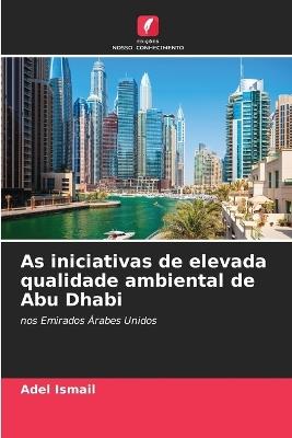 As iniciativas de elevada qualidade ambiental de Abu Dhabi - Adel Ismail - cover