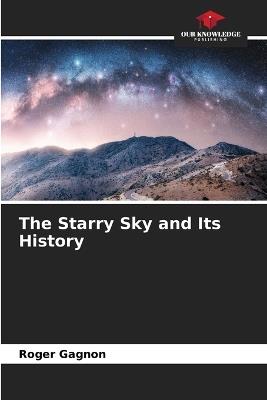 The Starry Sky and Its History - Roger Gagnon - cover