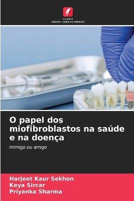O papel dos miofibroblastos na saúde e na doença - Harjeet Kaur Sekhon,Keya Sircar,Priyanka Sharma - cover