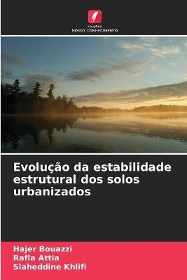Evolução da estabilidade estrutural dos solos urbanizados - Hajer Bouazzi,Rafla Attia,Slaheddine Khlifi - cover