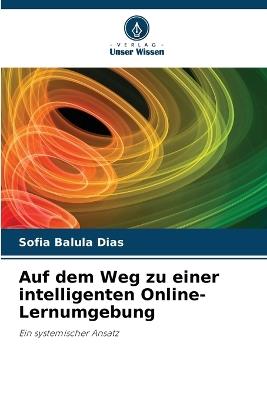 Auf dem Weg zu einer intelligenten Online-Lernumgebung - Sofia Balula Dias - cover