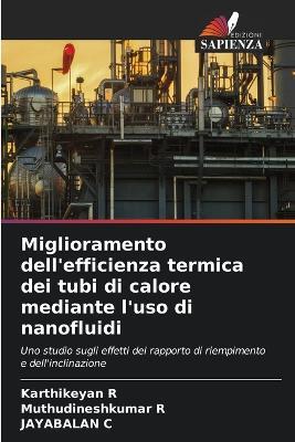 Miglioramento dell'efficienza termica dei tubi di calore mediante l'uso di nanofluidi - Karthikeyan R,Muthudineshkumar R,Jayabalan C - cover