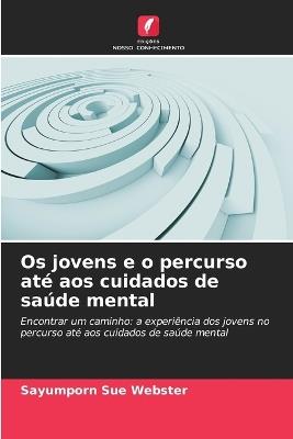 Os jovens e o percurso até aos cuidados de saúde mental - Sayumporn Sue Webster - cover