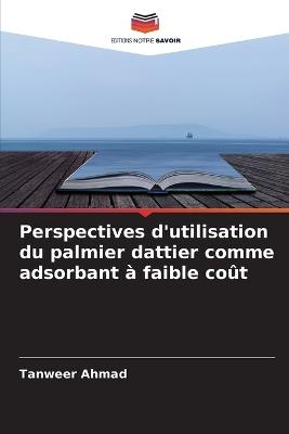 Perspectives d'utilisation du palmier dattier comme adsorbant à faible coût - Tanweer Ahmad - cover