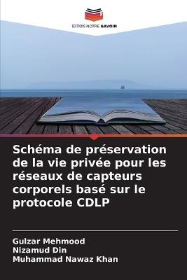 Schéma de préservation de la vie privée pour les réseaux de capteurs corporels basé sur le protocole CDLP - Gulzar Mehmood,Nizamud Din,Muhammad Nawaz Khan - cover