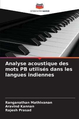 Analyse acoustique des mots PB utilisés dans les langues indiennes - Ranganathan Mathivanan,Aravind Kannan,Rajesh Prasad - cover
