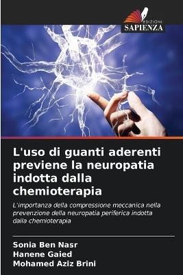 L'uso di guanti aderenti previene la neuropatia indotta dalla chemioterapia - Sonia Ben Nasr,Hanene Gaied,Mohamed Aziz Brini - cover