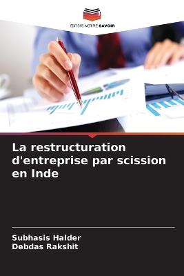 La restructuration d'entreprise par scission en Inde - Subhasis Halder,Debdas Rakshit - cover