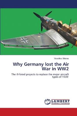 Why Germany lost the Air War in WW2 - Vassilios Sitaras - cover