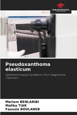 Pseudoxanthoma elasticum - Meriem Benlaribi,Malika Tiar,Faouzia Boulaneb - cover