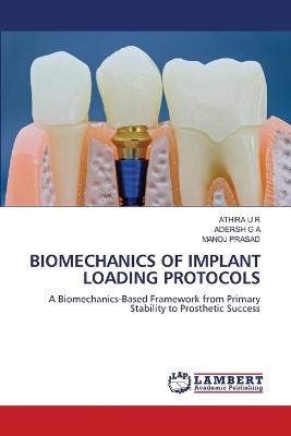Biomechanics of Implant Loading Protocols - Athira U R,Adersh G a,Manoj Prasad - cover