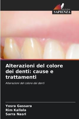 Alterazioni del colore dei denti: cause e trattamenti - Yosra Gassara,Rim Kallala,Sarra Nasri - cover