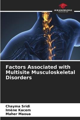 Factors Associated with Multisite Musculoskeletal Disorders - Chayma Sridi,Imene Kacem,Maher Maoua - cover