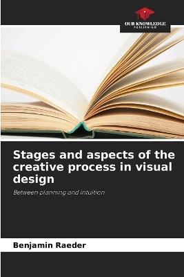 Stages and aspects of the creative process in visual design - Benjamin Raeder - cover