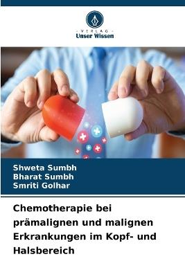 Chemotherapie bei prämalignen und malignen Erkrankungen im Kopf- und Halsbereich - Shweta Sumbh,Bharat Sumbh,Smriti Golhar - cover